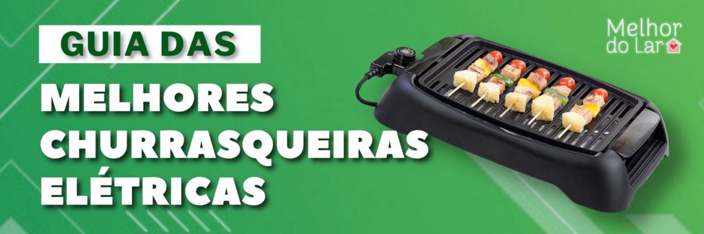 Melhor Churrasqueira Elétrica